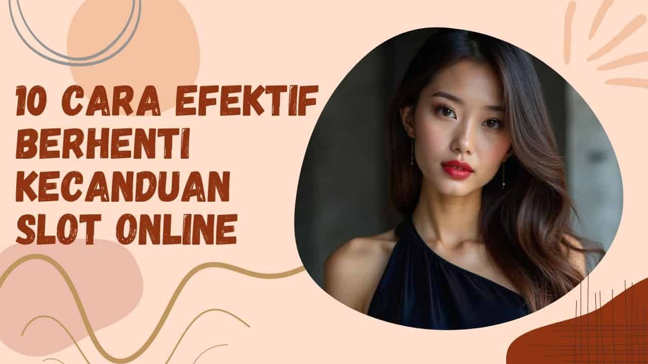 10 Cara Efektif Berhenti Kecanduan Slot Online